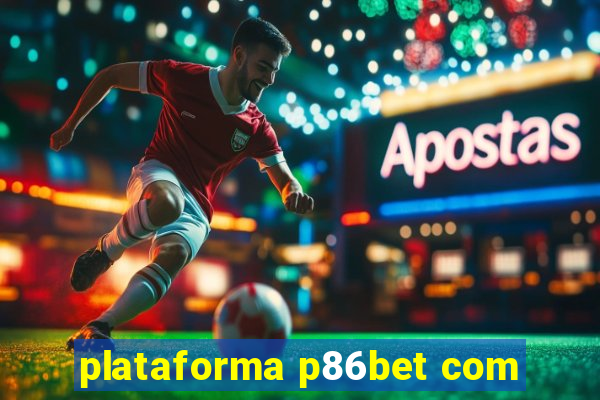 plataforma p86bet com